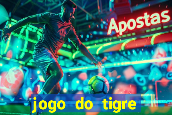 jogo do tigre plataforma chinesa